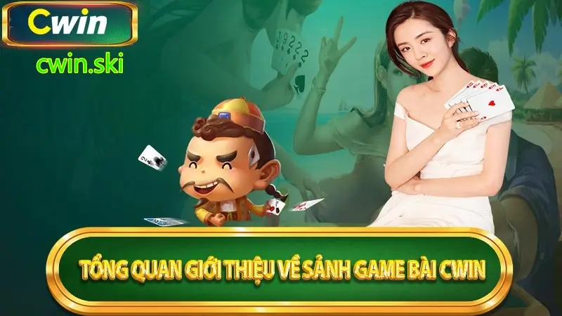 Giới thiệu về sảnh game bài Cwin